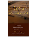 Days of Connection: A Guide to Kabbalah's Holidays and New Moons (English, Paperback)