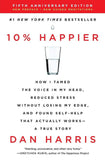 10% HAPPIER REVISED EDITION: HOW I TAMED THE VOICE IN MY HEAD, REDUCED STRESS WITHOUT LOSING MY EDGE, AND FOUND SELF-HELP THAT ACTUALLY WORKS--A TRUE STORY (EN,SC)