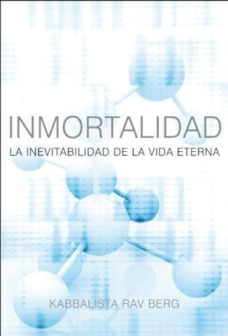 Immortality (Spanish) - Inmortalidad: La Inevitabilidad de le Vida Eterna